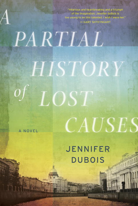 Jennifer Dubois/A Partial History Of Lost Causes